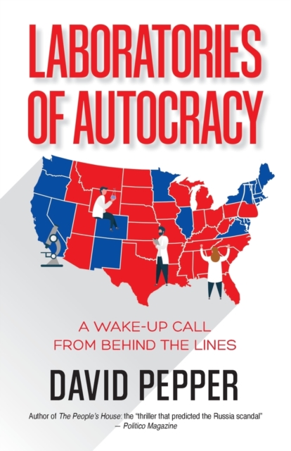 Laboratories of Autocracy : A Wake-Up Call from Behind the Lines, Paperback / softback Book