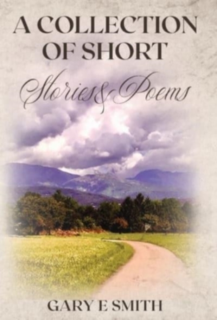 A Collection of Short Stories & Poems, Hardback Book