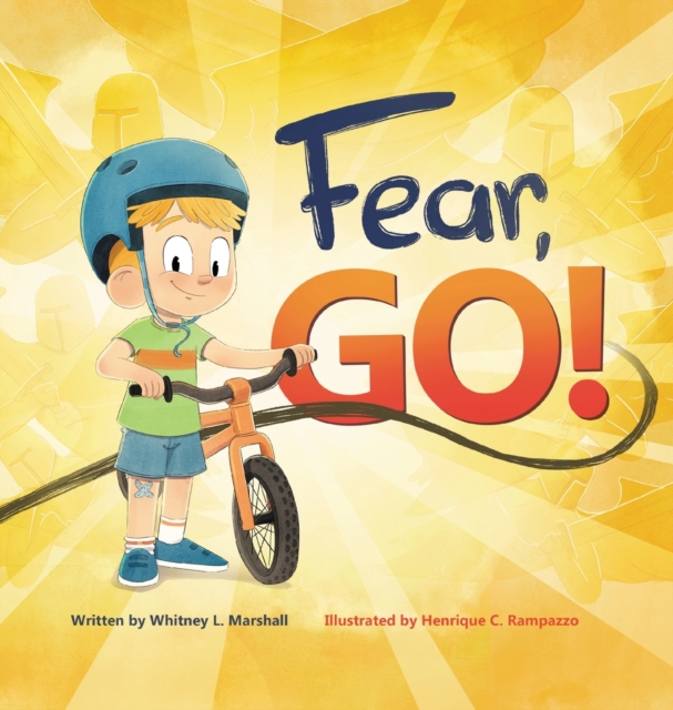Fear, Go! : A little boy's journey of conquering fear with guidance from the Holy Spirit, Hardback Book