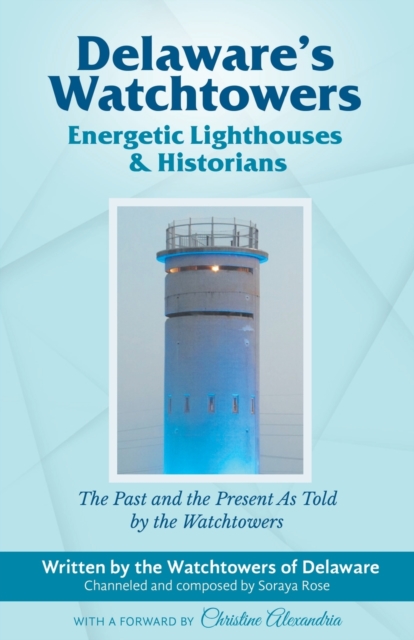 Delaware's Watchtowers : Energetic Lighthouses and Historians, Paperback / softback Book