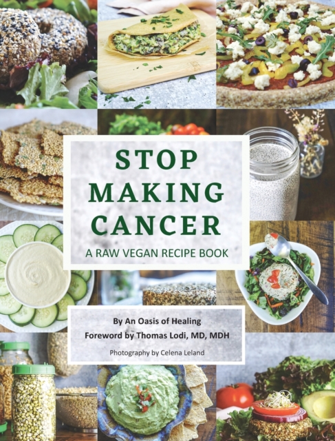 Stop Making Cancer : A Raw Vegan Recipe Book, Hardback Book