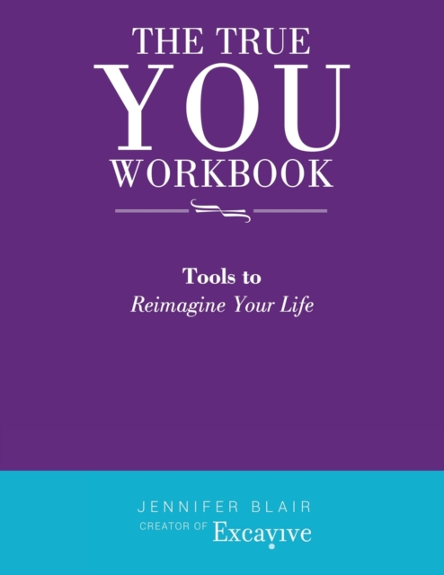 The True You Workbook : Tools to Reimagine Your Life, Paperback / softback Book