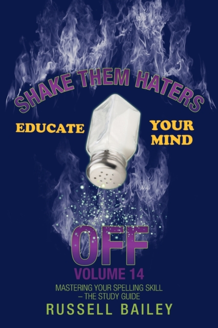 Shake Them Haters off Volume 14 : Mastering Your Spelling Skill - the Study Guide, Paperback / softback Book