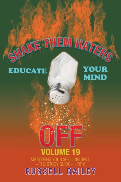 Shake Them Haters off Volume 19 : Mastering Your Spelling Skill - the Study Guide- 1 of 6, Paperback / softback Book