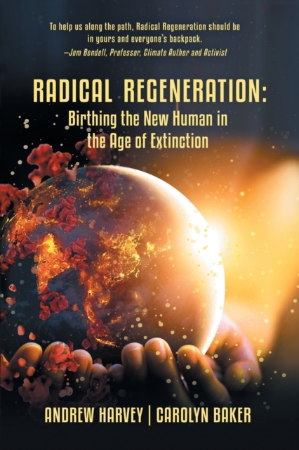 Radical Regeneration : Birthing the New Human in the Age of Extinction, Paperback / softback Book