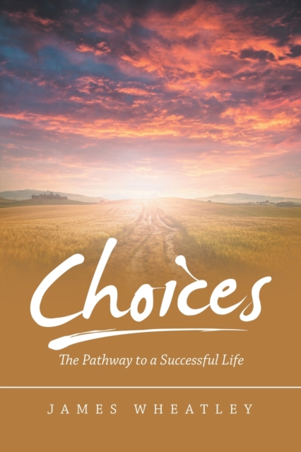 Choices : The Pathway to a Successful Life, Paperback / softback Book