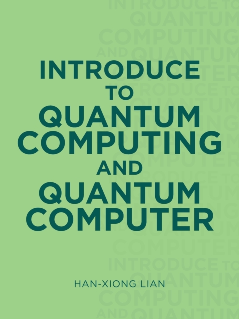 Introduce to Quantum Computing and Quantum Computer, Paperback / softback Book