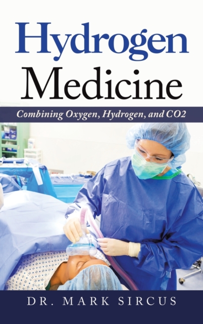 Hydrogen Medicine : Combining Oxygen, Hydrogen, and Co2, Hardback Book