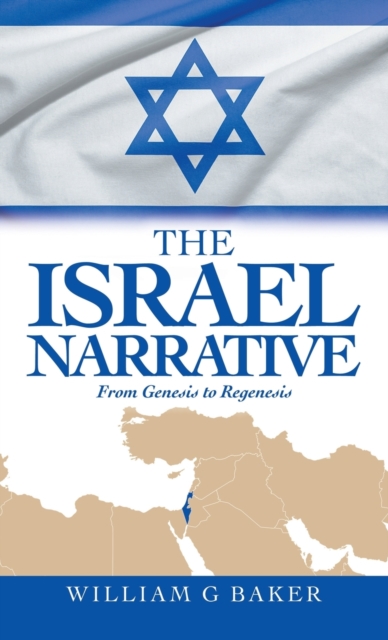 The Israel Narrative : From Genesis to Regenesis, Hardback Book