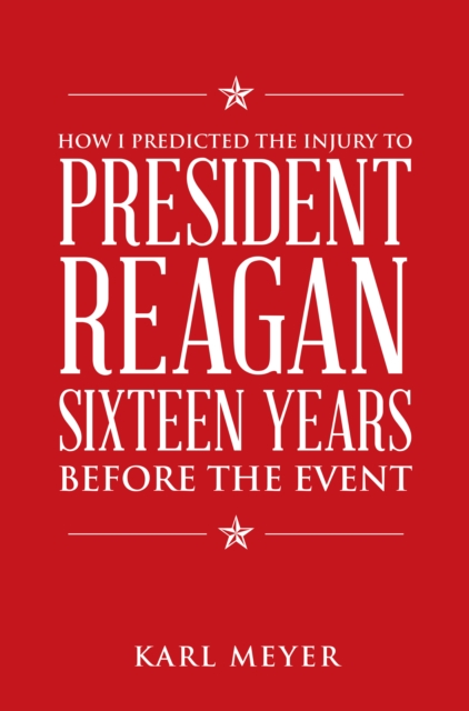 How I Predicted the Injury to President Reagan Sixteen Years Before the Event, EPUB eBook