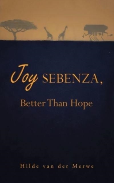 Joy Sebenza : Better Than Hope, Paperback / softback Book