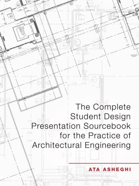 The Complete Student Design Presentation Sourcebook for the Practice of Architectural Engineering, Paperback / softback Book