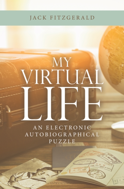 My Virtual Life : An Electronic Autobiographical Puzzle, EPUB eBook