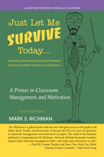 Just Let Me Survive Today: a Primer in Classroom Management and Motivation : (Including Teaching During the Pandemic and During Other Emergency Situations), EPUB eBook