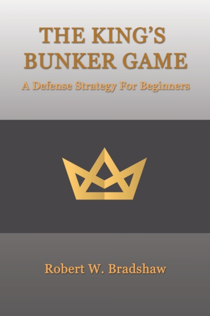 The King's Bunker Game : A Defense Strategy for Beginners, Paperback / softback Book