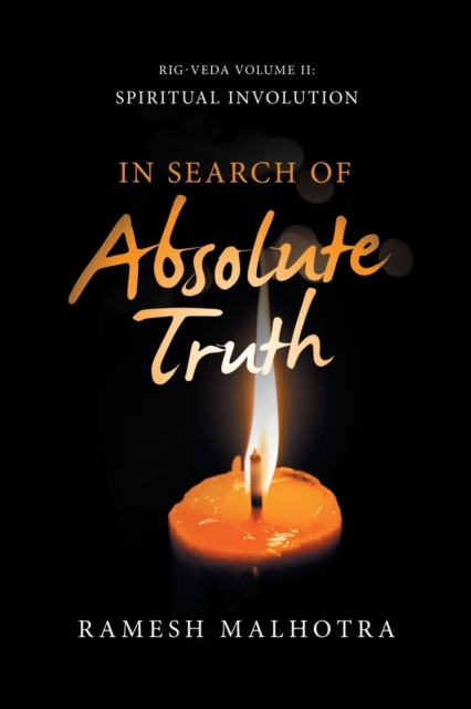 In Search of Absolute Truth : Rig-Veda Volume Ii: Spiritual Involution, Paperback / softback Book