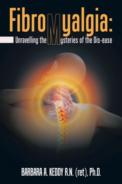 Fibromyalgia: Unravelling the Mysteries of the Dis-Ease, EPUB eBook