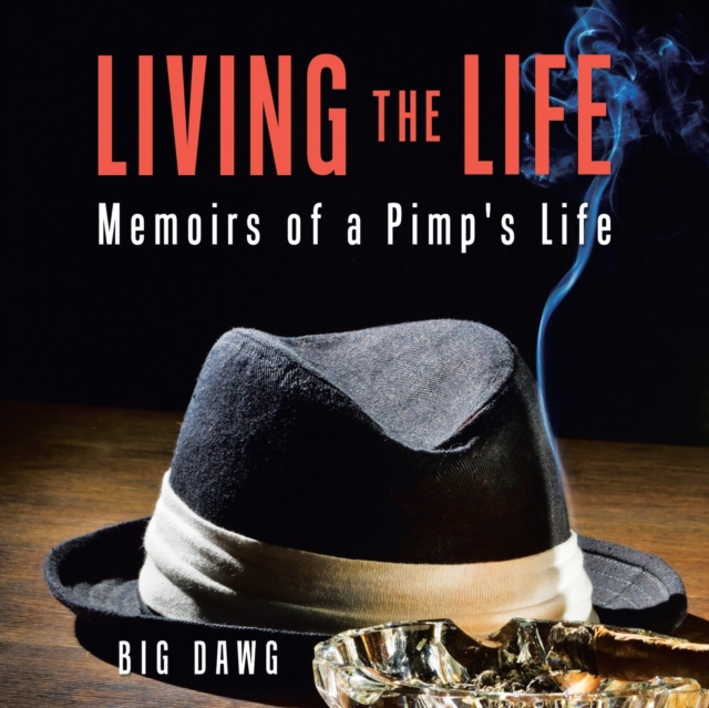 Living the Life : Memoirs of a Pimp's Life, Paperback / softback Book