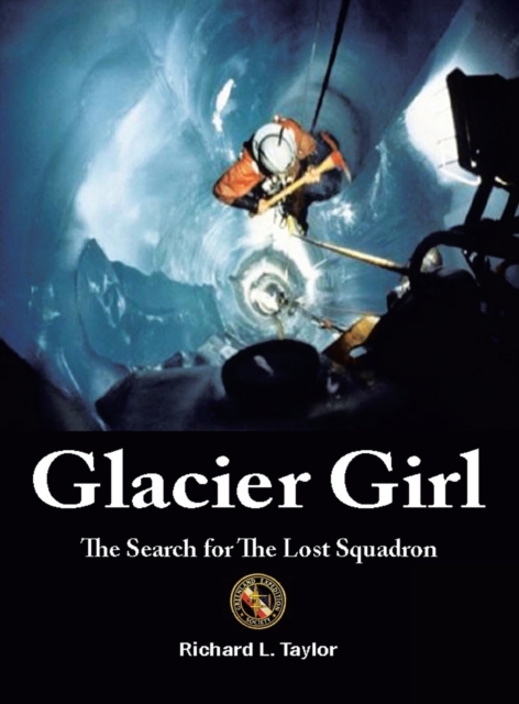 Glacier Girl : The Search for the Lost Squadron, Hardback Book