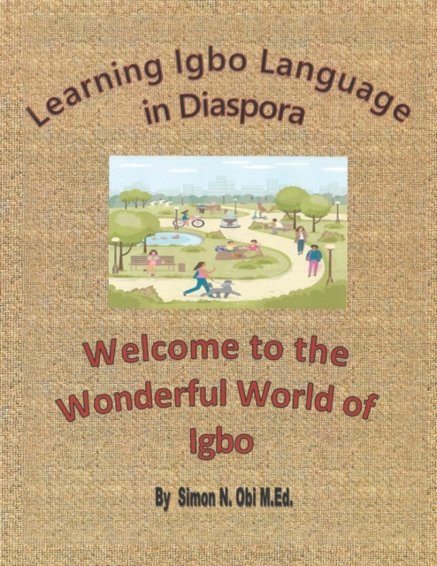 Learning Igbo Language in Diaspora : Welcome to the Wonderful World of Igbo, Paperback / softback Book