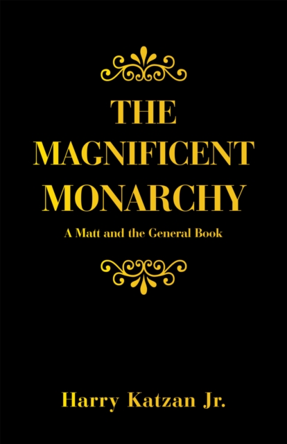 The Magnificent Monarchy : A Matt and the General Book, EPUB eBook