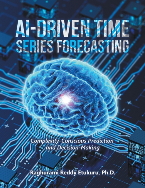 AI-Driven Time Series Forecasting : Complexity-Conscious Prediction and Decision-Making, EPUB eBook