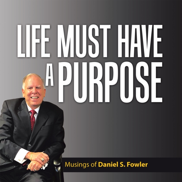Life Must Have a Purpose : A Collection of Personal Essays, EPUB eBook