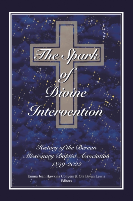 The Spark of Divine Intervention : History of the Berean Missionary Baptist Association 1899 - 2022, EPUB eBook
