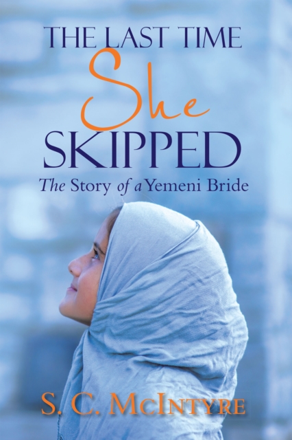 The Last Time She Skipped : The Story of a Yemeni Bride, EPUB eBook