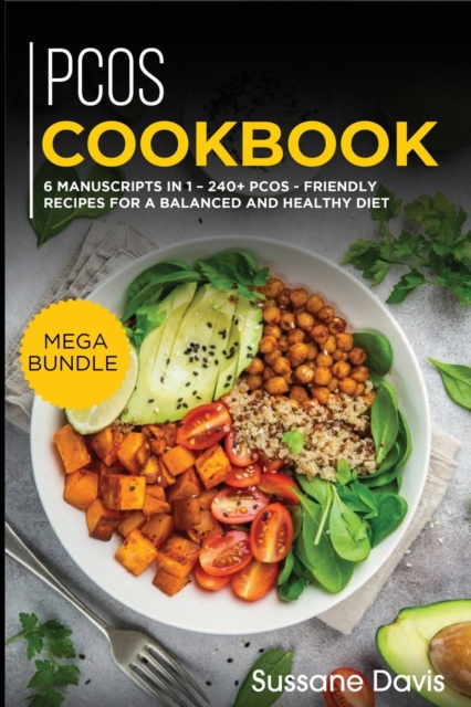 Pcos Cookbook : MEGA BUNDLE - 6 Manuscripts in 1 - 240+ PCOS - friendly recipes for a balanced and healthy diet, Paperback / softback Book