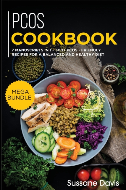 Pcos Cookbook : MEGA BUNDLE - 7 Manuscripts in 1 - 300+ PCOS - friendly recipes for a balanced and healthy diet, Paperback / softback Book