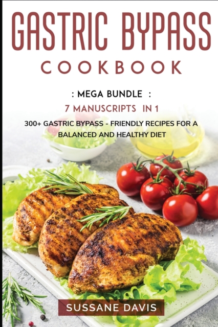 Gastric Bypass Cookbook : MEGA BUNDLE - 7 Manuscripts in 1 - 240+ Gastric Bypass - friendly recipes for a balanced and healthy diet, Paperback / softback Book