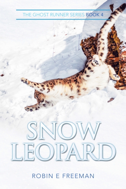 Snow Leopard : The Ghost Runner Series Book 4, EPUB eBook