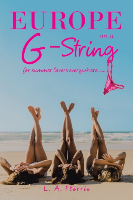 Europe on a G-String : For Summer Lovers Everywhere ....., EPUB eBook