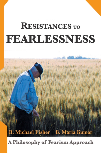 Resistances to Fearlessness : A Philosophy of Fearism Approach, EPUB eBook