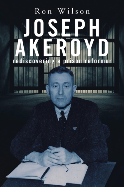 Joseph Akeroyd: Rediscovering a Prison Reformer, EPUB eBook