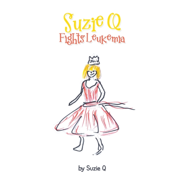 Suzie Q Fights Leukemia, Paperback / softback Book