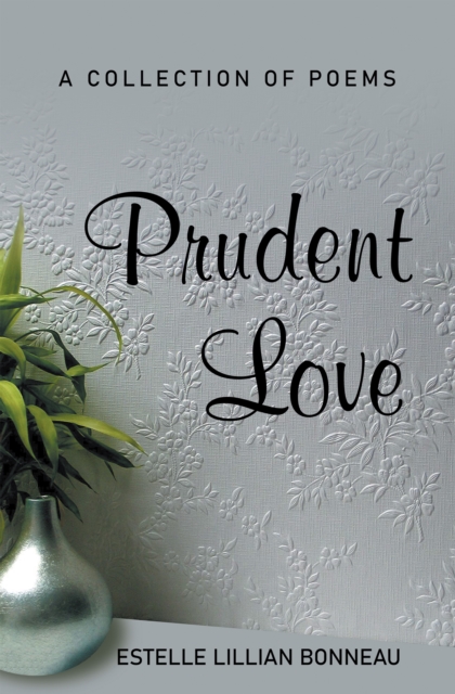 Prudent Love : A Collection of Poems, EPUB eBook
