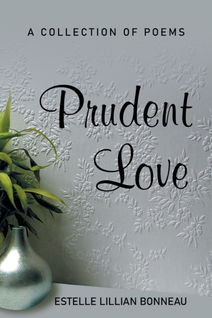 Prudent Love : A Collection of Poems, Paperback / softback Book