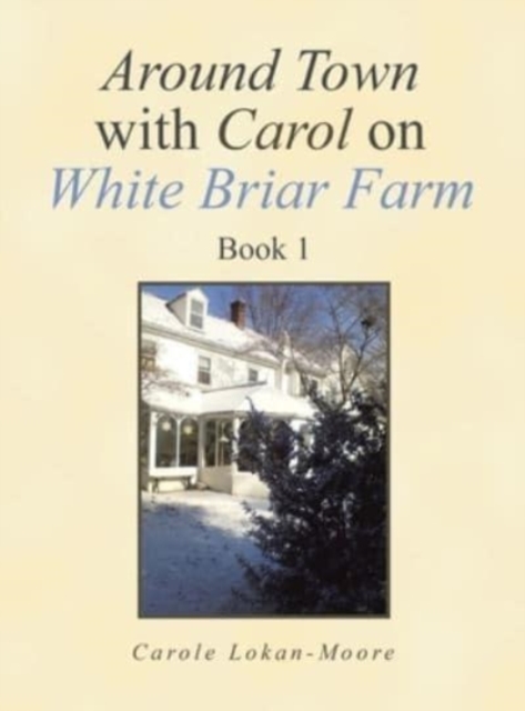 Around Town with Carol on White Briar Farm : Book 1, Hardback Book