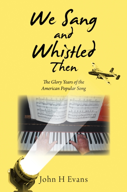 We Sang and Whistled Then : The Glory Years of the American Popular Song, EPUB eBook