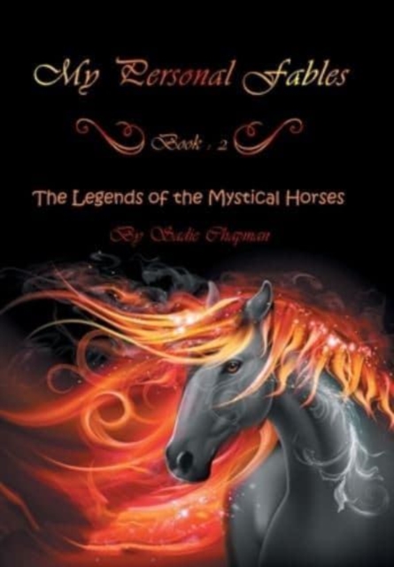 My Personal Fables : (Book 2: the Legends of the Mystical Horses), Hardback Book
