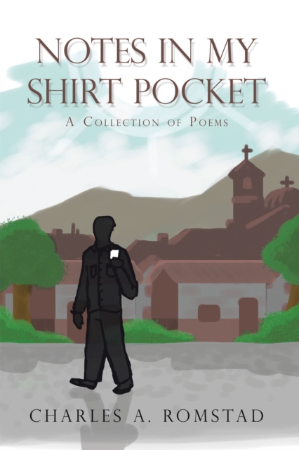 Notes in My Shirt Pocket : A Collection of Poems, EPUB eBook