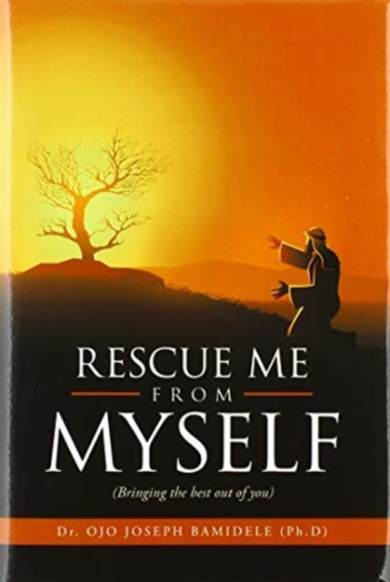 Rescue Me from Myself : (Bringing the Best out of You), Hardback Book