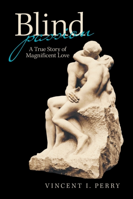 Blind Passion : A True Story of Magnificent Love, Paperback / softback Book