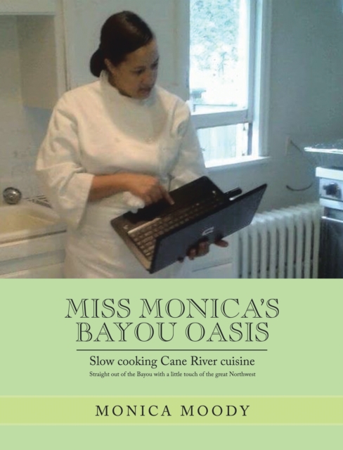 Miss Monica's  Bayou Oasis : Slow Cooking Cane River Cuisine, EPUB eBook