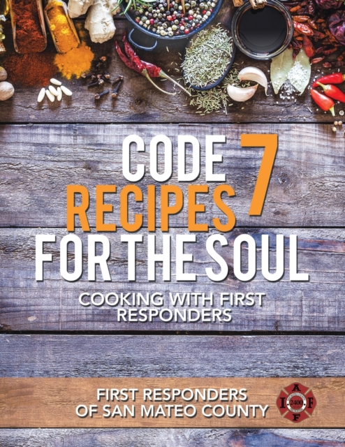 Code 7 Recipes for the Soul : Cooking with First Responders, Paperback / softback Book