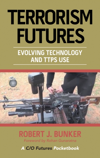 Terrorism  Futures : Evolving Technology and Ttps Use, EPUB eBook