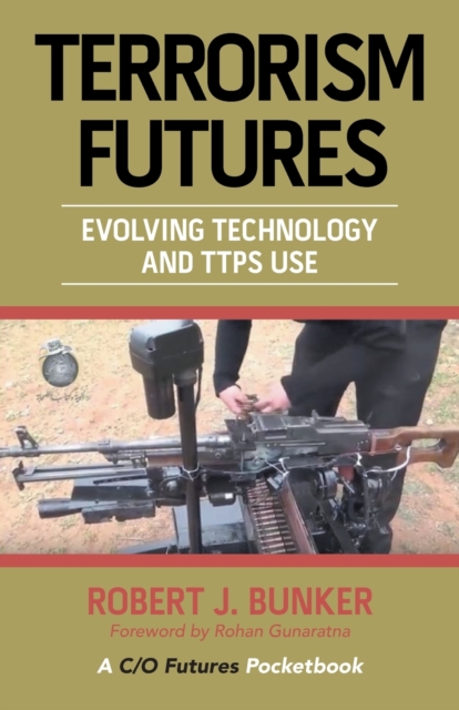 Terrorism Futures : Evolving Technology and Ttps Use, Paperback / softback Book