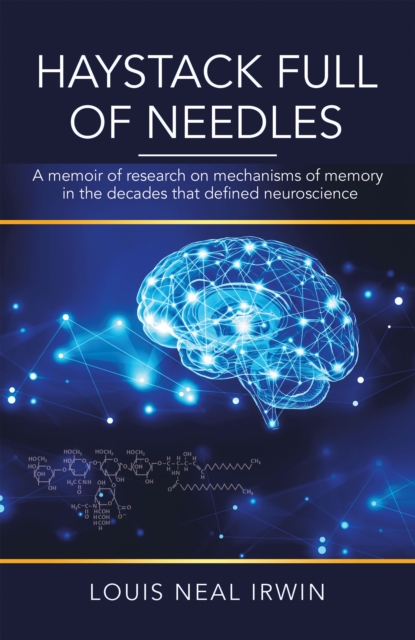 Haystack Full of Needles : A Memoir of Research on Mechanisms of Memory  in the Decades That Defined Neuroscience, EPUB eBook